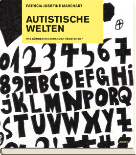 Patricia Josefine Marchart - Autistische Welten